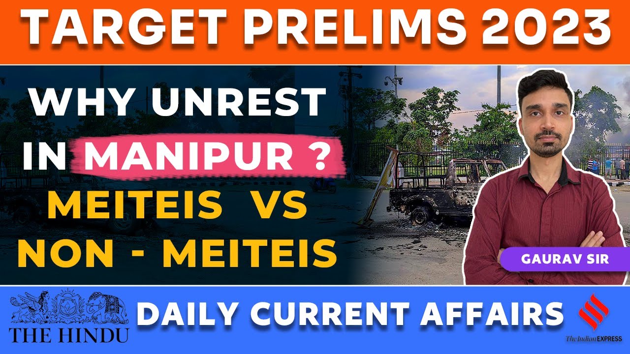 Understanding the Unrest in Manipur |  Meiteis Vs Non-Meiteis Conflict | UPSC Current Affairs