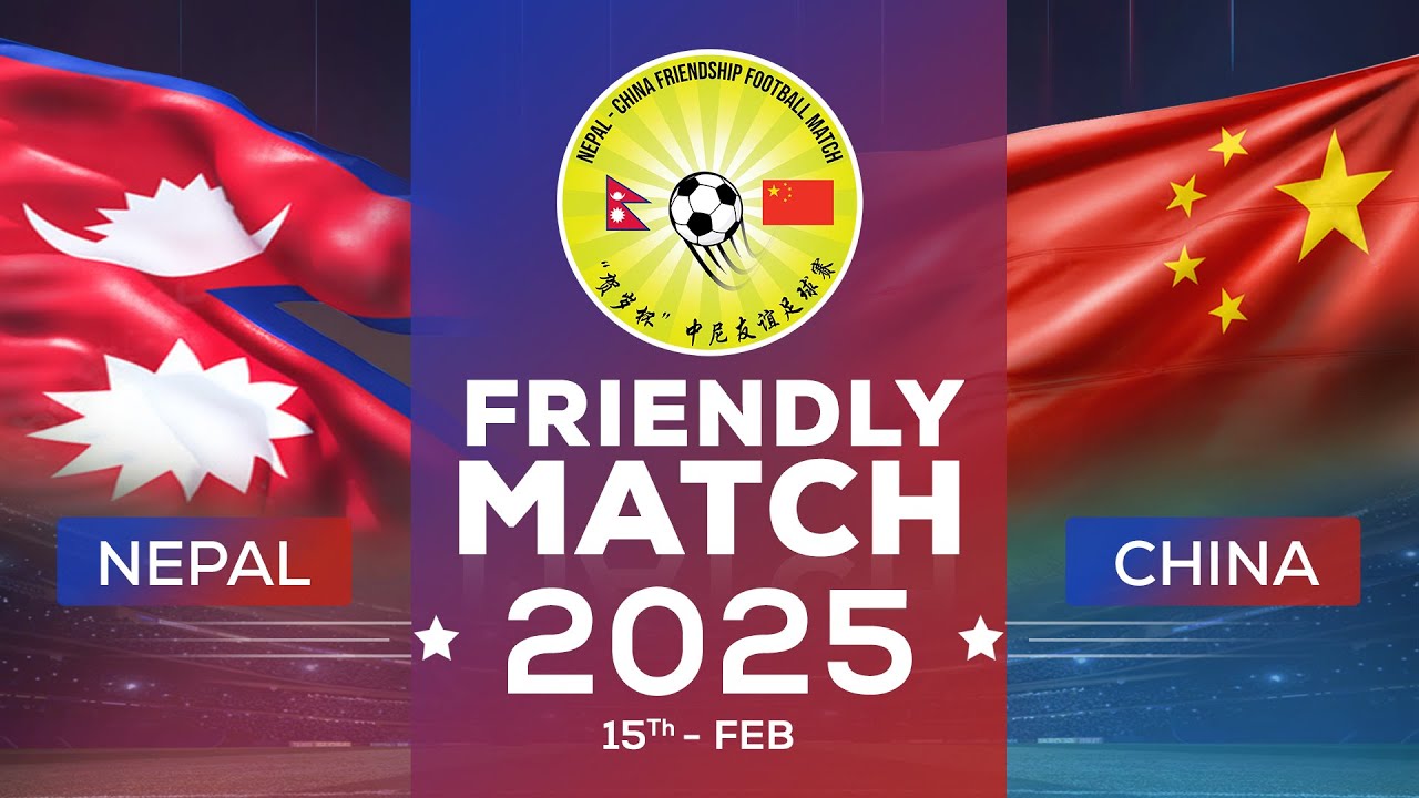 Nepal Vs China | Friendly Football Match | 15 February 2025 | Kantipur MAX HD LIVE