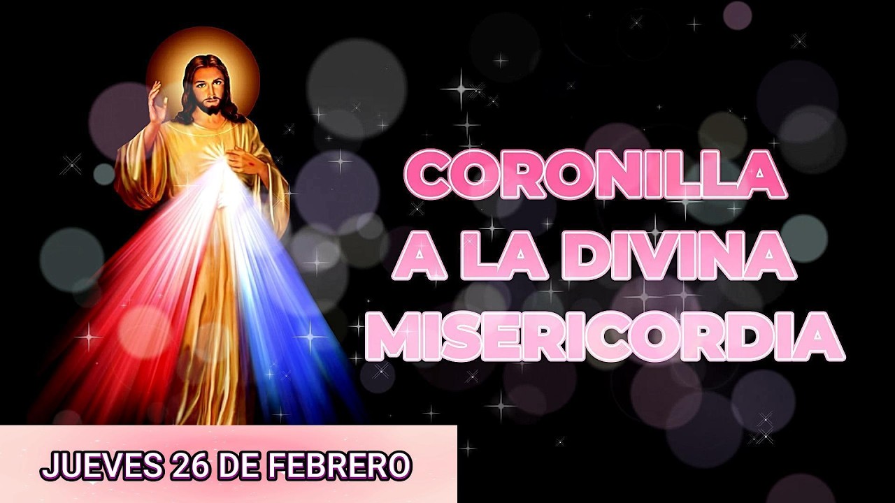 Coronilla a la Divina Misericordia de hoy Jueves 26 de Febrero
