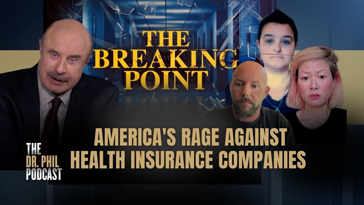 Breaking Point: America's Rage Against Health Insurance Companies | EP403  | The Dr. Phil Podcast