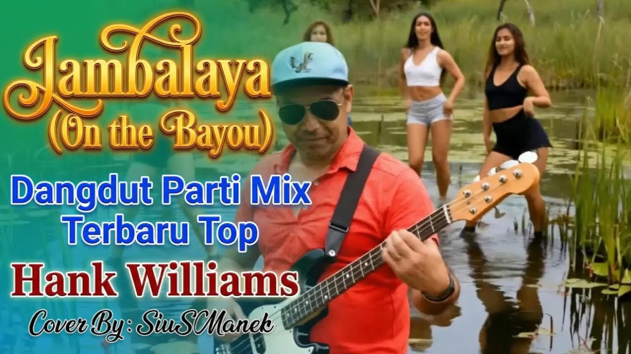 Jambalaya (On the Bayou)//DANGDUT PARTI MIX TERBARU TOP//Hank Williams//COVER SIUS MANEK