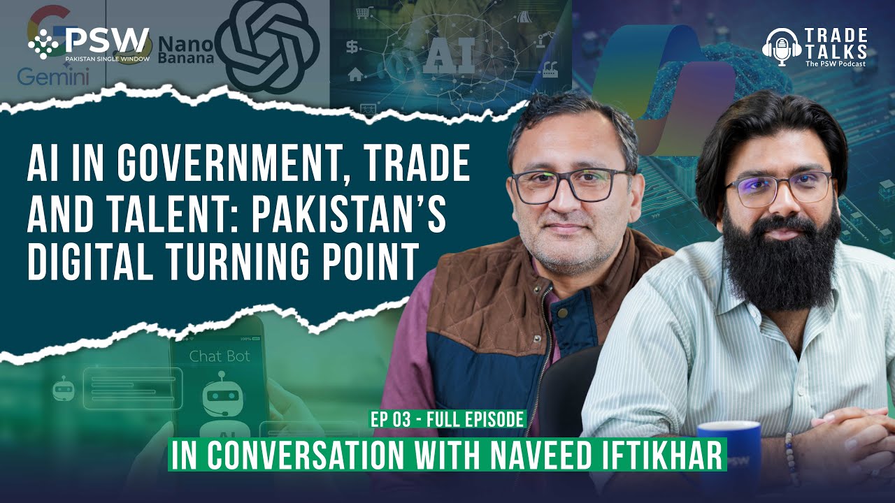 AI in Government, Trade, and Talent: Pakistan’s Digital Turning Point - Trade Talks - S3 - Ep 3