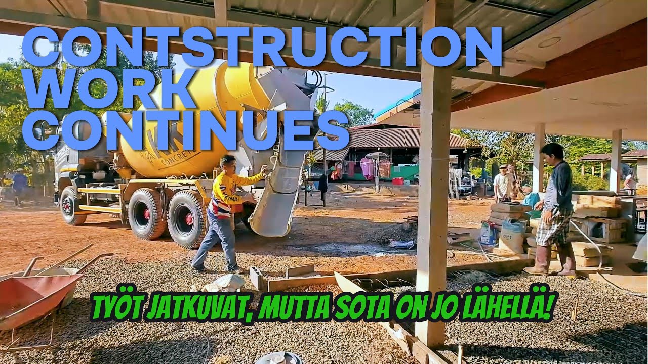 Construction work Continues - Työt jatkuvat, mutta sota on jo ovella!