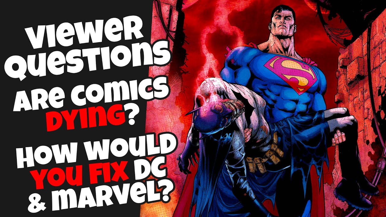 Are Comics Dying? And How I Would Fix DC & Marvel Comics