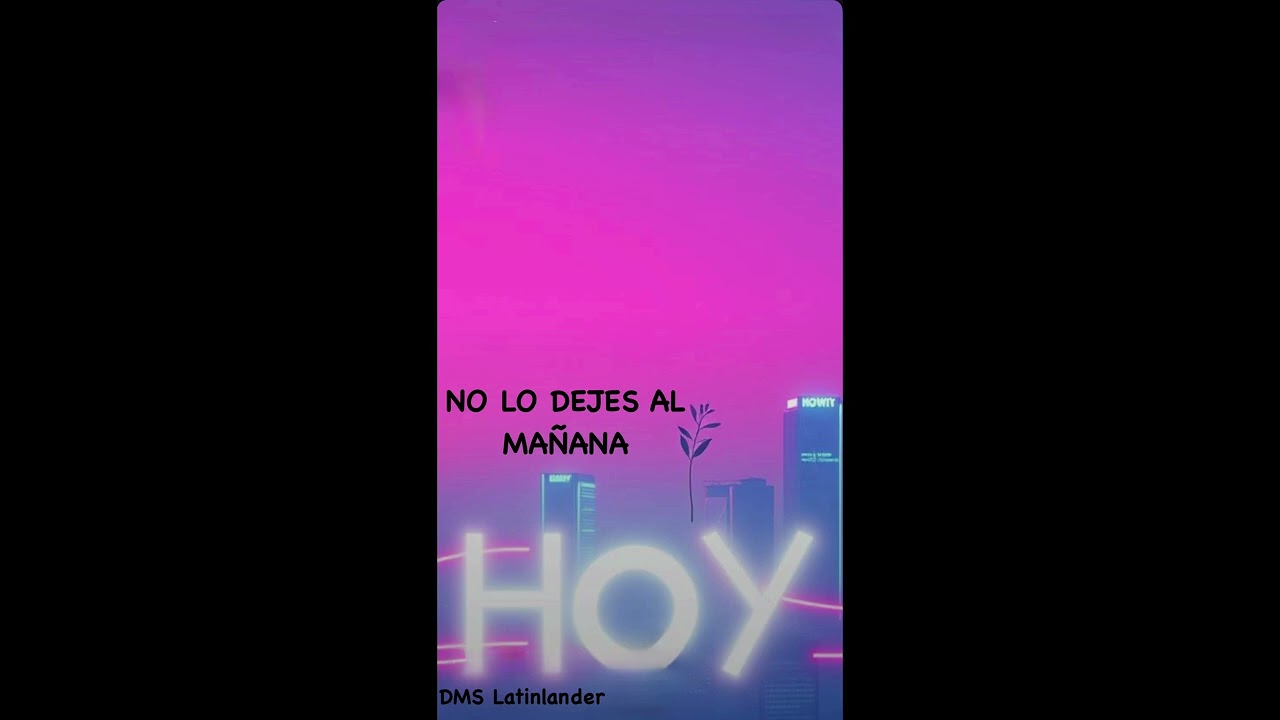 No lo dejes al mañana 