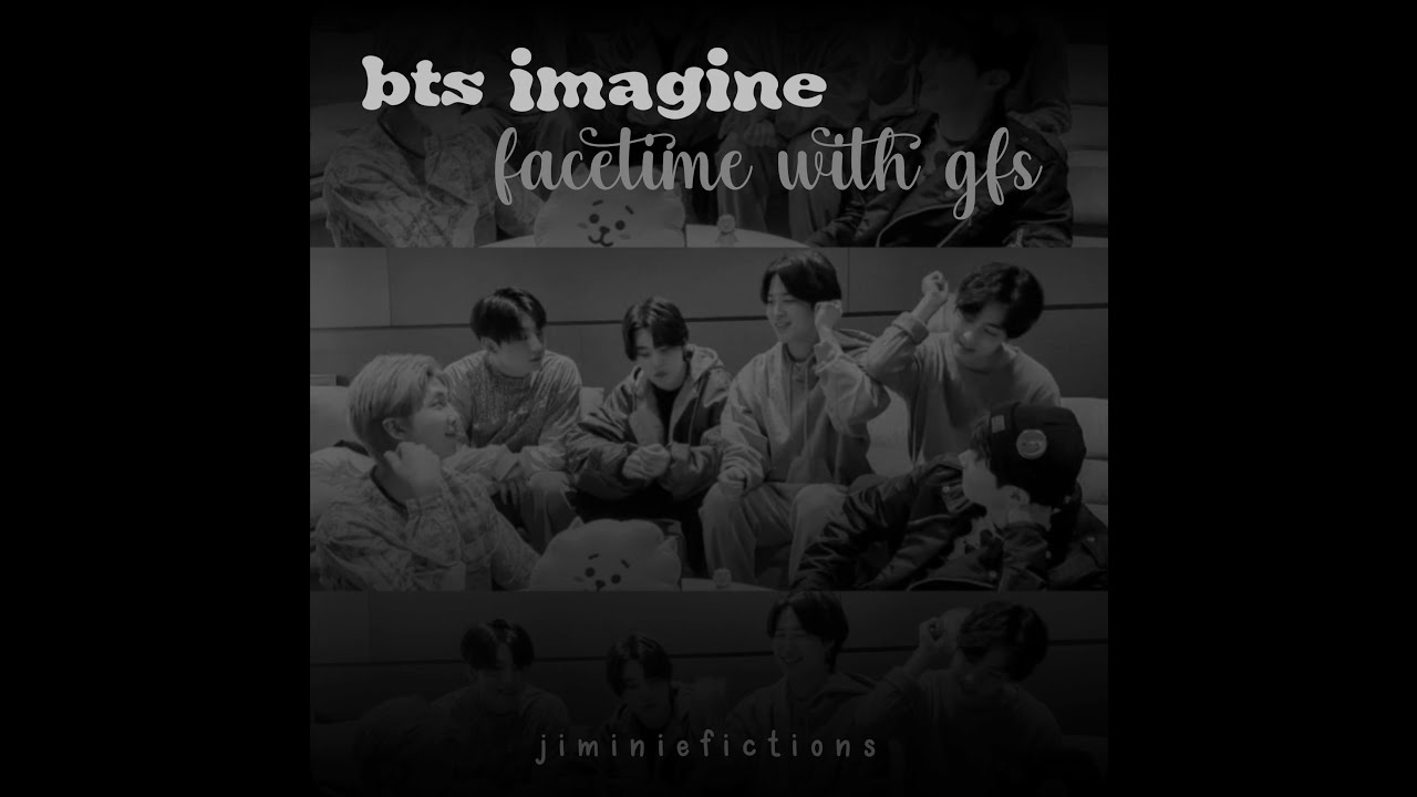 bts imagine | facetime with their gfs (funny)