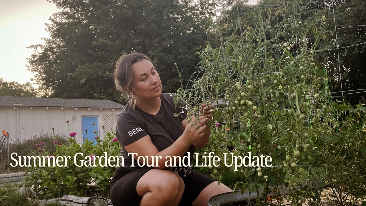 Summer Garden Tour | Life Update