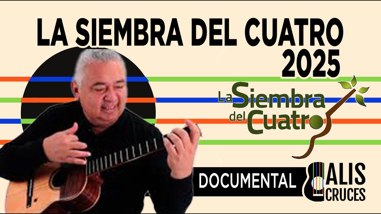LA SIEMBRA DEL CUATRO 2025. Documental. Alis Cruces