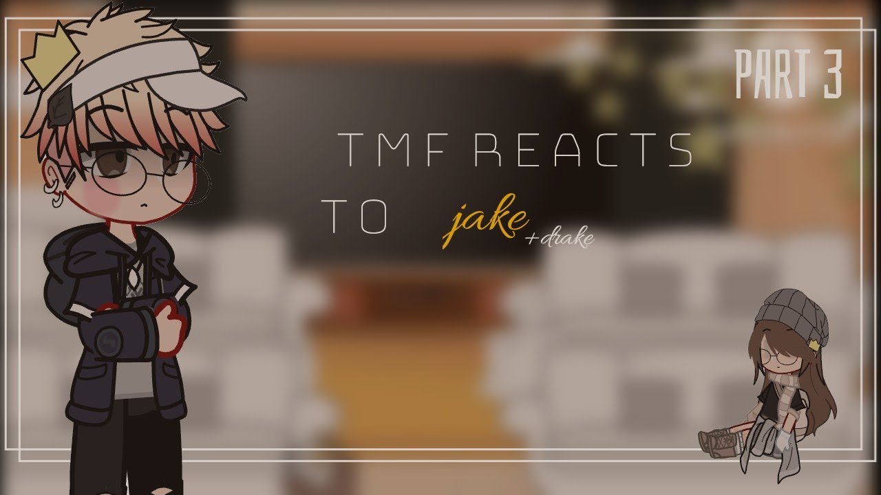 TMF reacts to jake angst|part 3|