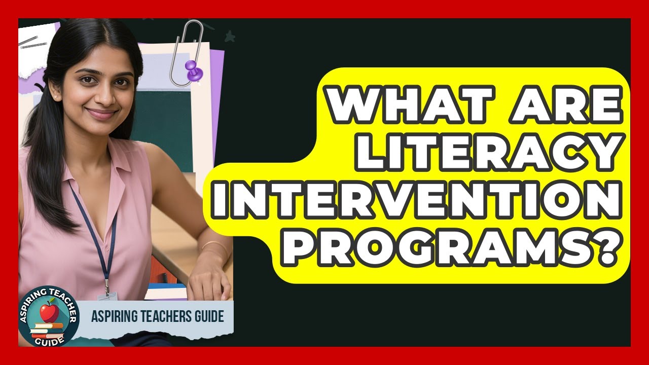 What Are Literacy Intervention Programs? - Aspiring Teacher Guide
