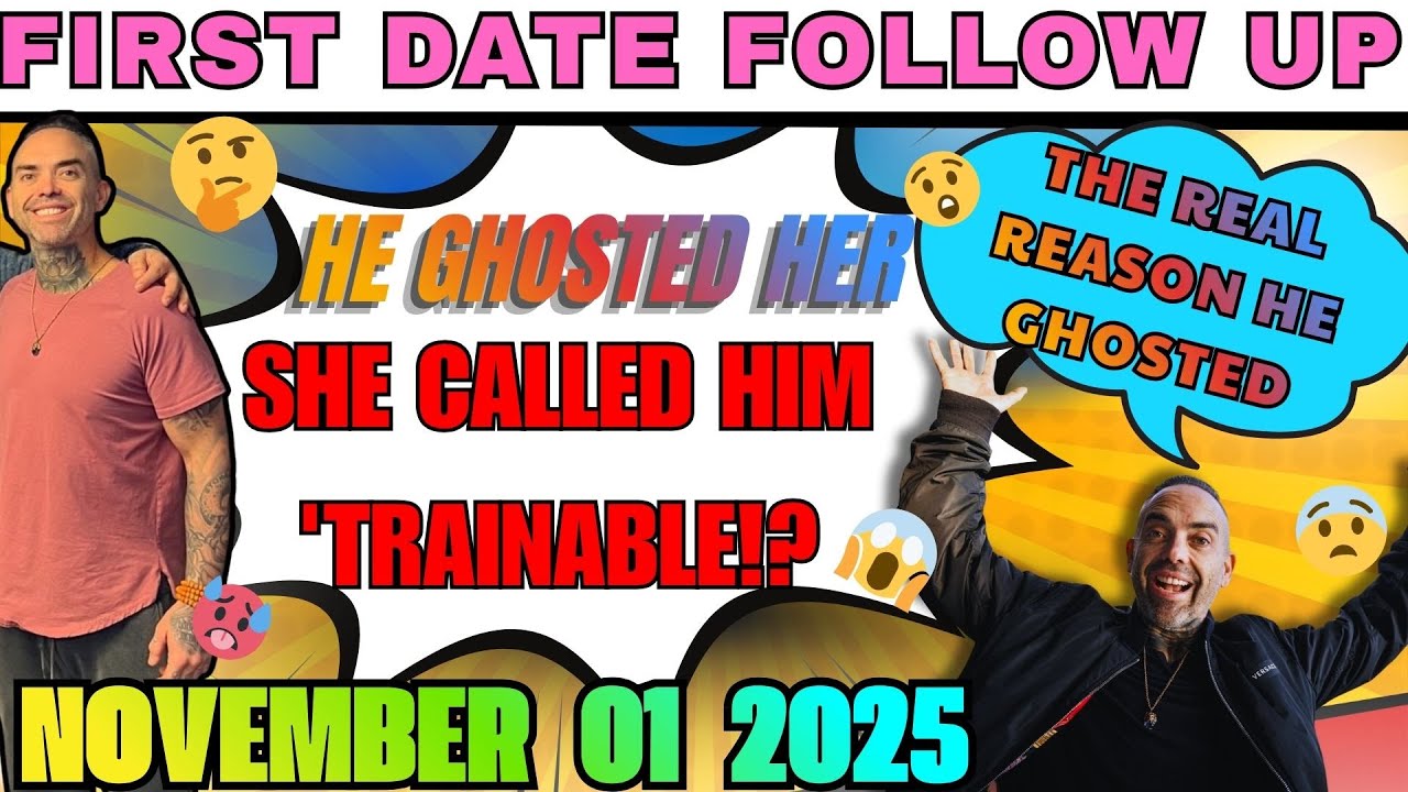 Frist Date Follow Up | "NO SECOND DATE: All Because He Wasn't 'Trainable'? | November 01, 2025