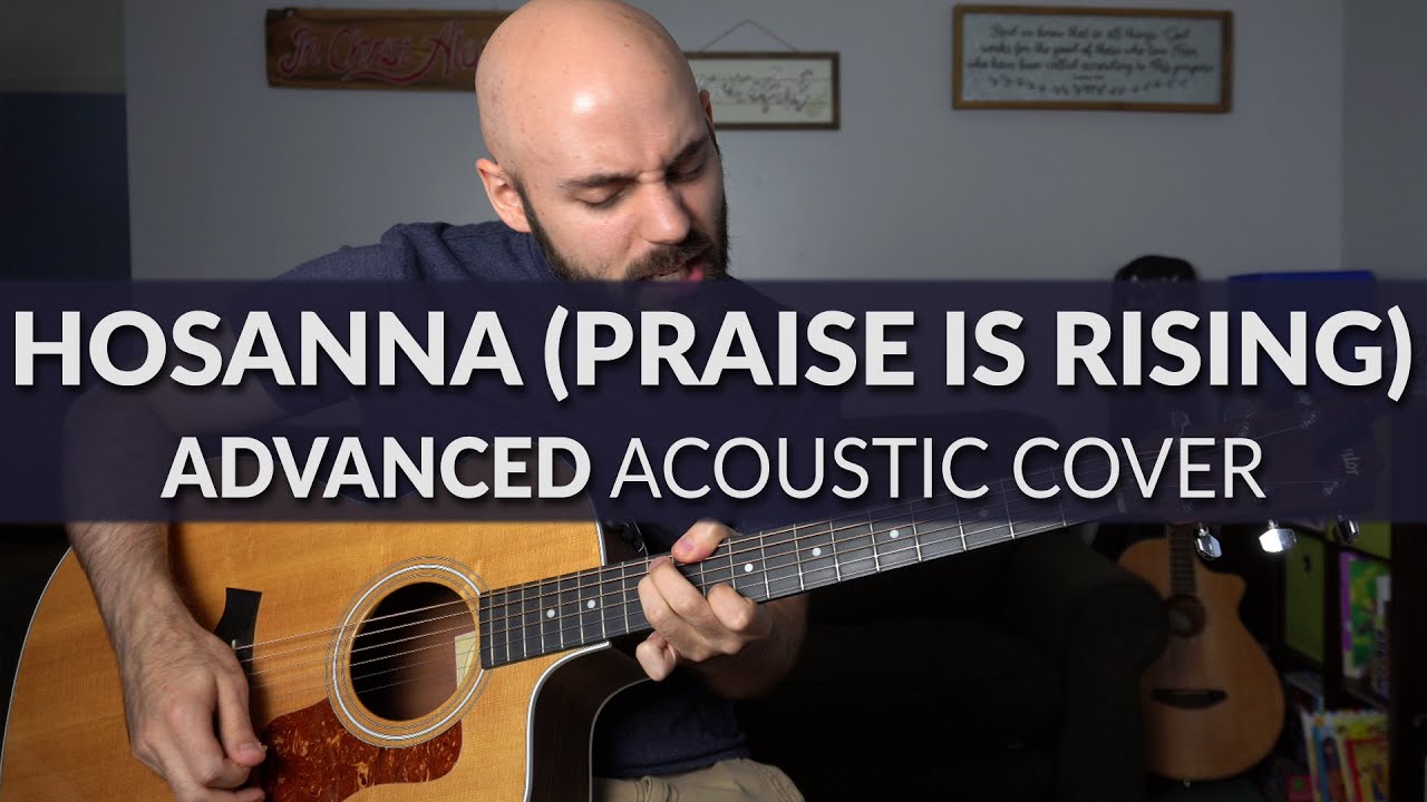 Hosanna (Praise Is Rising) - Paul Baloche - ADVANCED Acoustic Cover