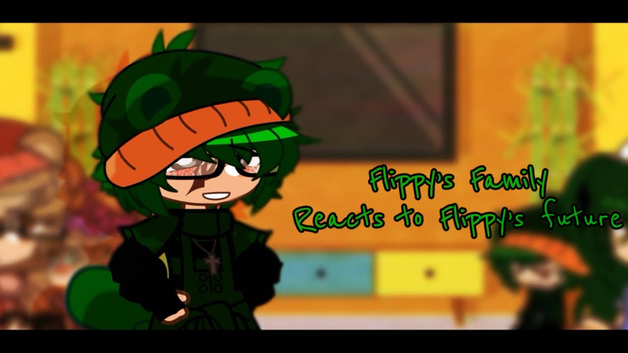 || 💚🐻Flippy’s Family Reacts to Flippy’s Future🐻💚 || HTF🌲🌳 || Flippy’s past💚🐻 || 🇺🇸🇬🇧 + 🇫🇷 ||