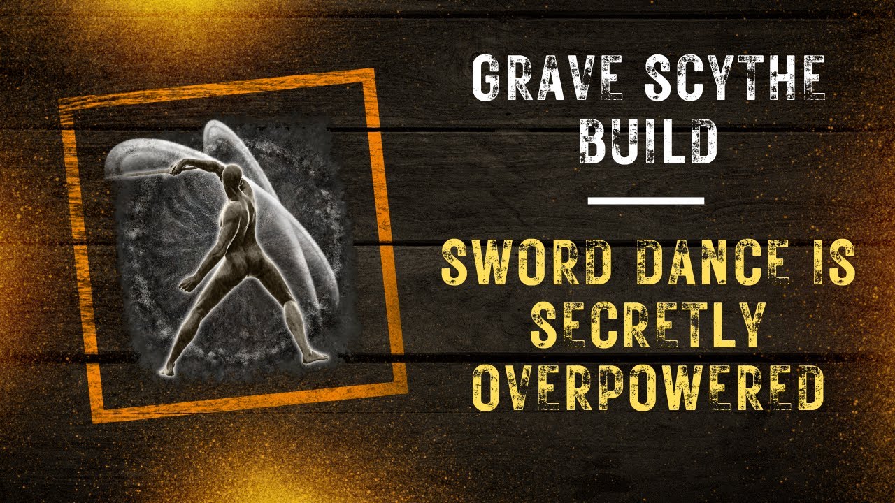 Sword Dance is Secretly OVERPOWERED - Grave Scythe Build
