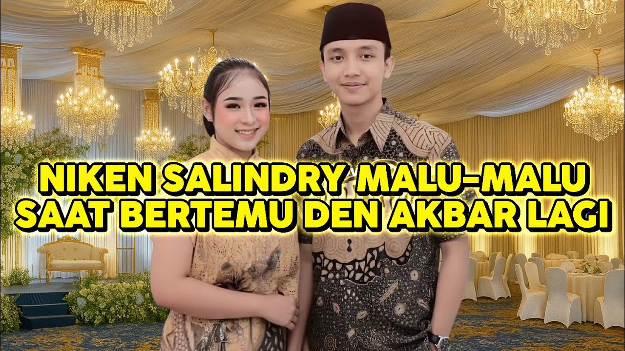 NIKEN SALINDRY MALU-MALU SAAT BERTEMU DEN AKBAR LAGI - AKNI