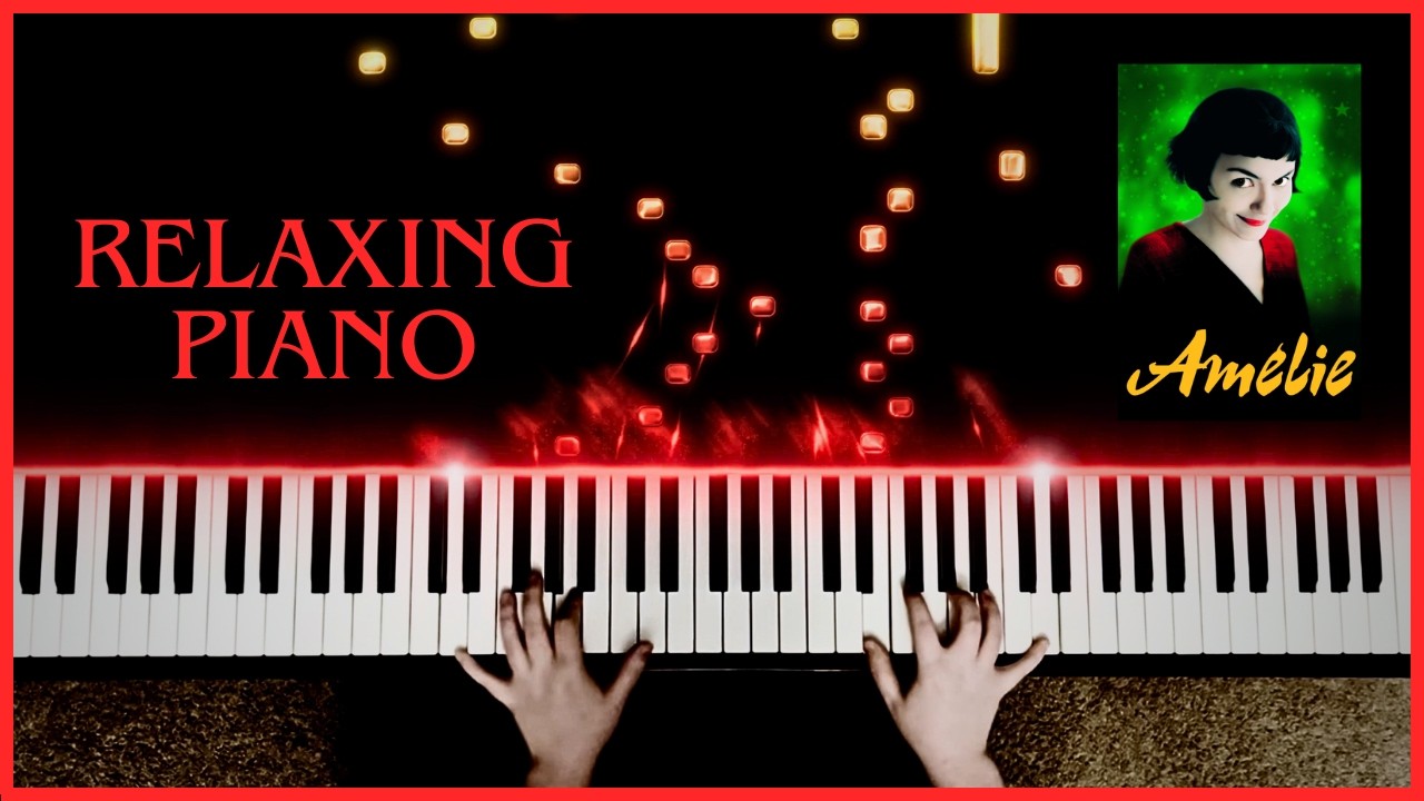 Relaxing Piano - La Valse d'Amelie by Yann Tiersen