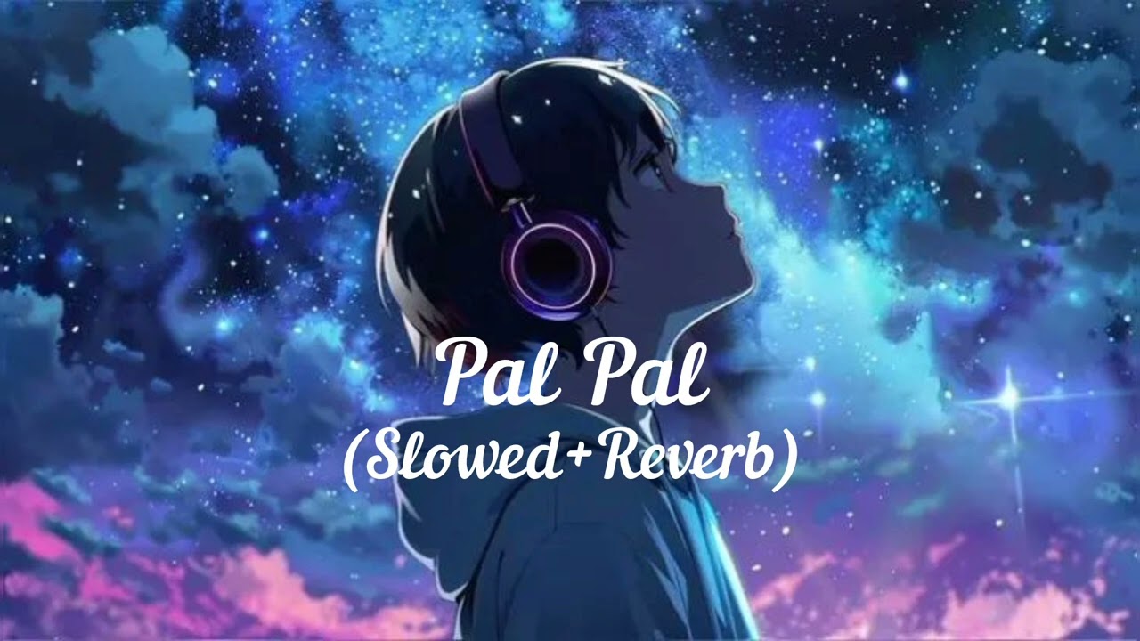 "Pal Pal song 🎵 (slowed+reverb) ||"
