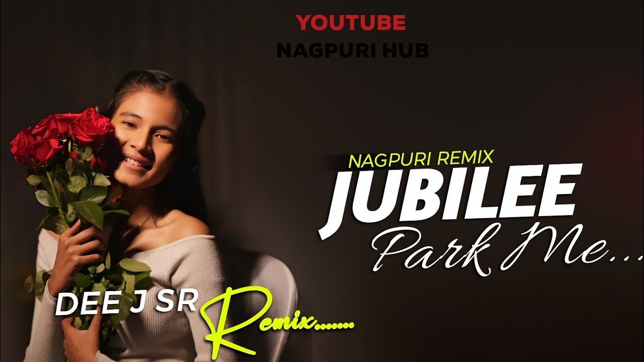 Jubilee Park Me New Nagpuri Remix Dee J SR