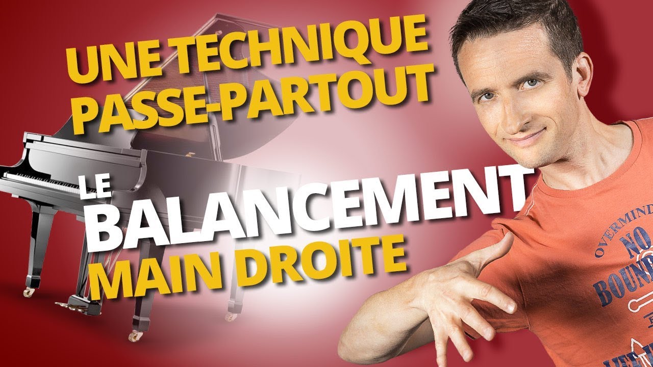 LE BALANCEMENT MAIN DROITE AU PIANO, UNE TECHNIQUE PASSE-PARTOUT