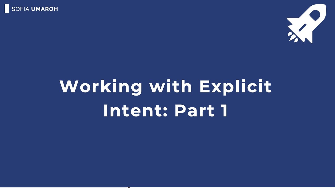 Working with Explicit Intent: Part 1