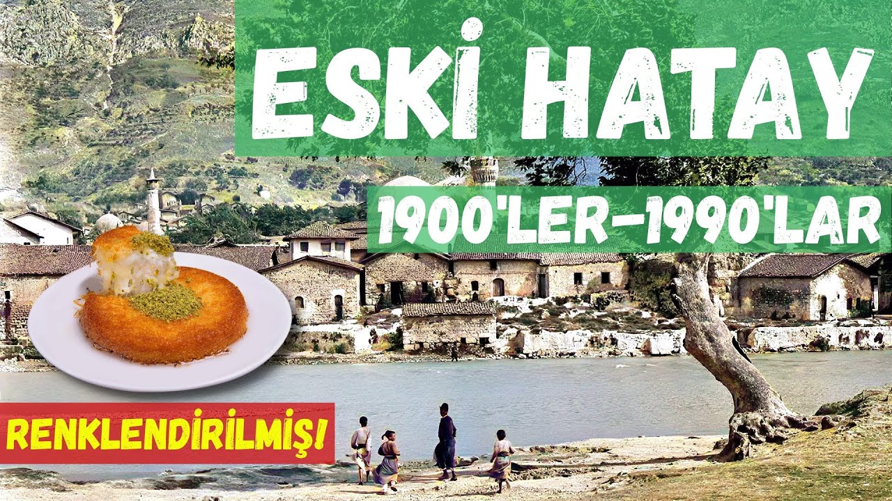 Eski Hatay (Renkli) 1900'lerle 1990'lar arası renklendirilmiş görüntüler