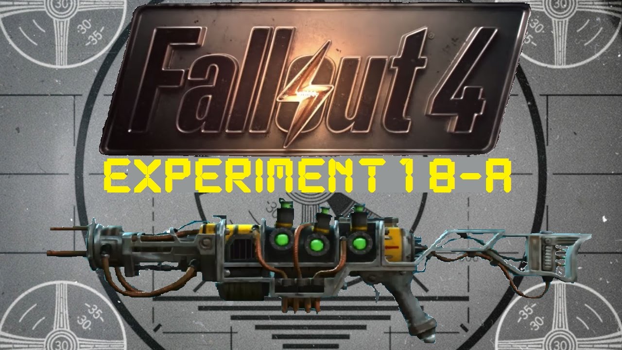 Fallout 4: Unique Weapons - Experiment 18-A