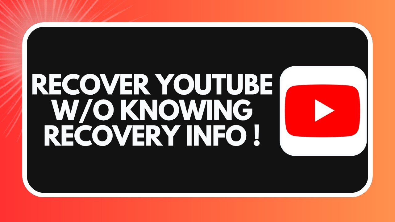 How to Recover Your YouTube Account Without Recovery Information (2026)