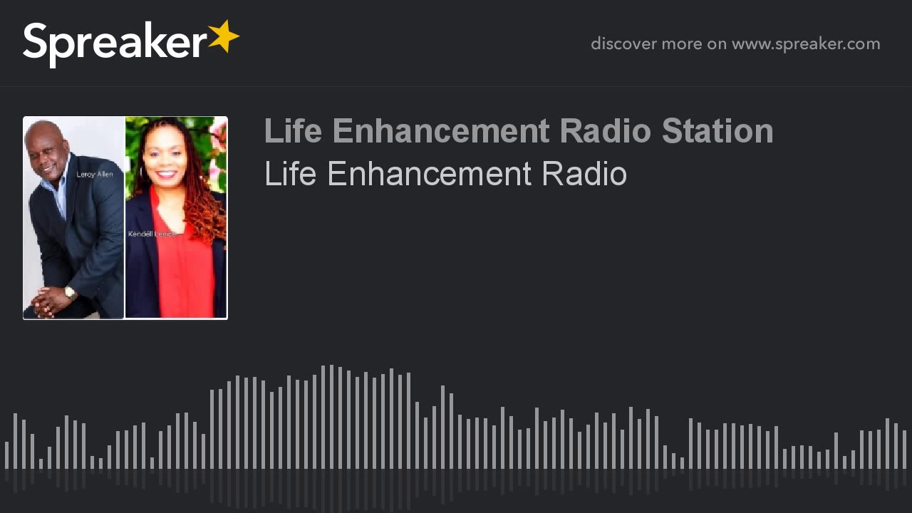 Life Enhancement Radio (part 4 of 5)