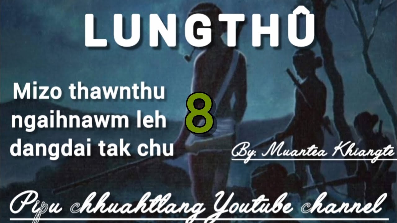 LUNGTHÛ || Bung 8-na || By: Muantea Khiangte 