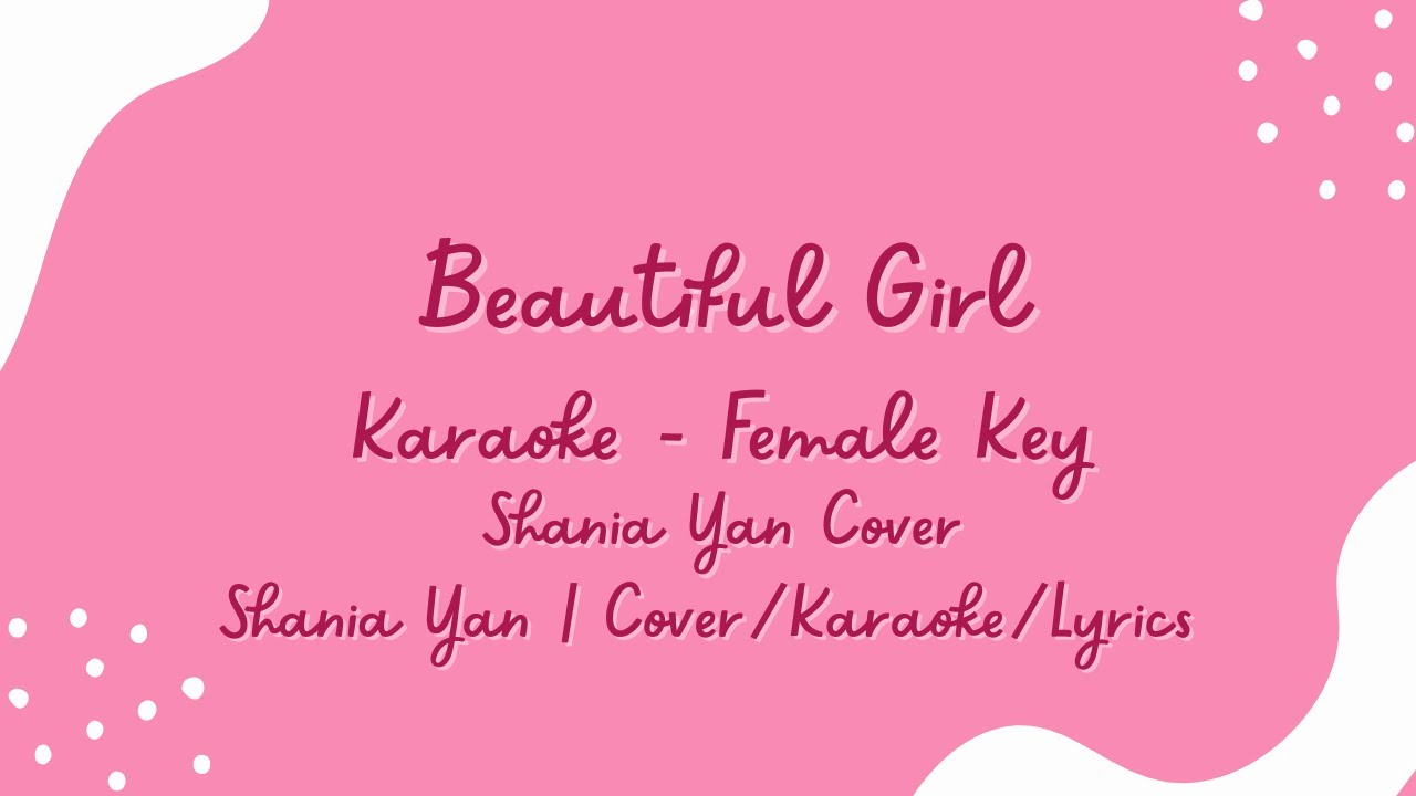 Beautiful Girl Karaoke Female Key I Shania Yan Cover