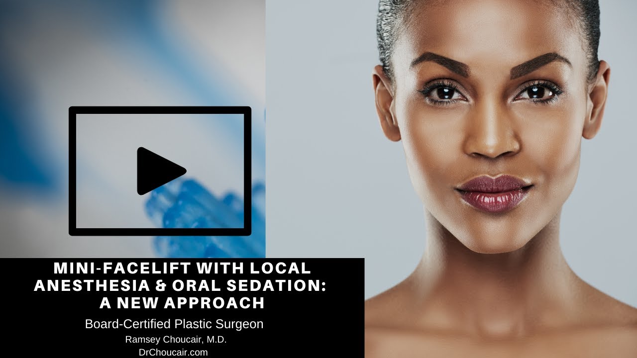 The Mini-Facelift with Local Anesthesia and Oral Sedation-A New Approach | Ramsey Choucair, M.D.