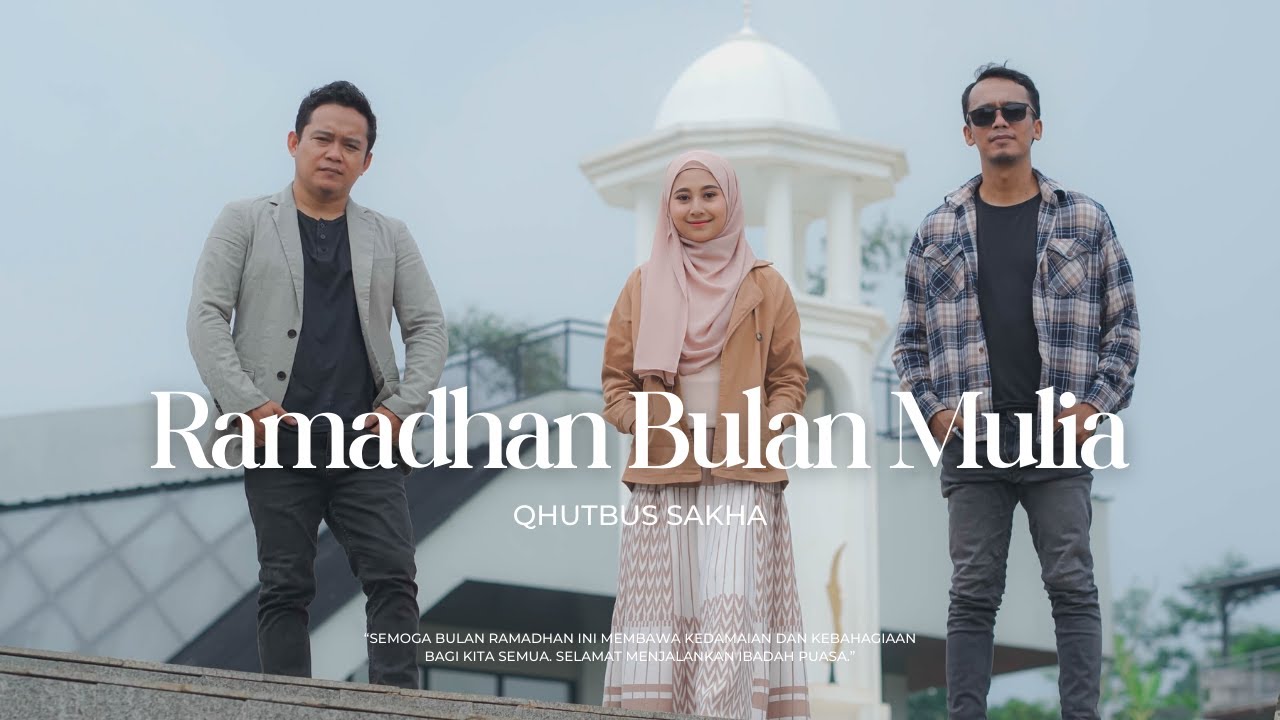 Ramadhan Bulan Mulia - Qhutbus Sakha (Official Music Video)
