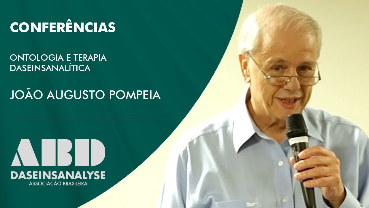 Conferências - Ontologia e Terapia Daseinsanalítica - João Augusto Pompeia