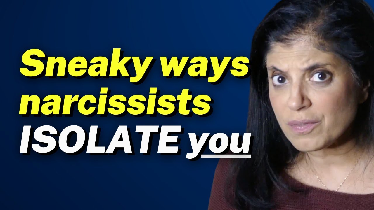 Sneaky ways narcissists will try to ISOLATE you