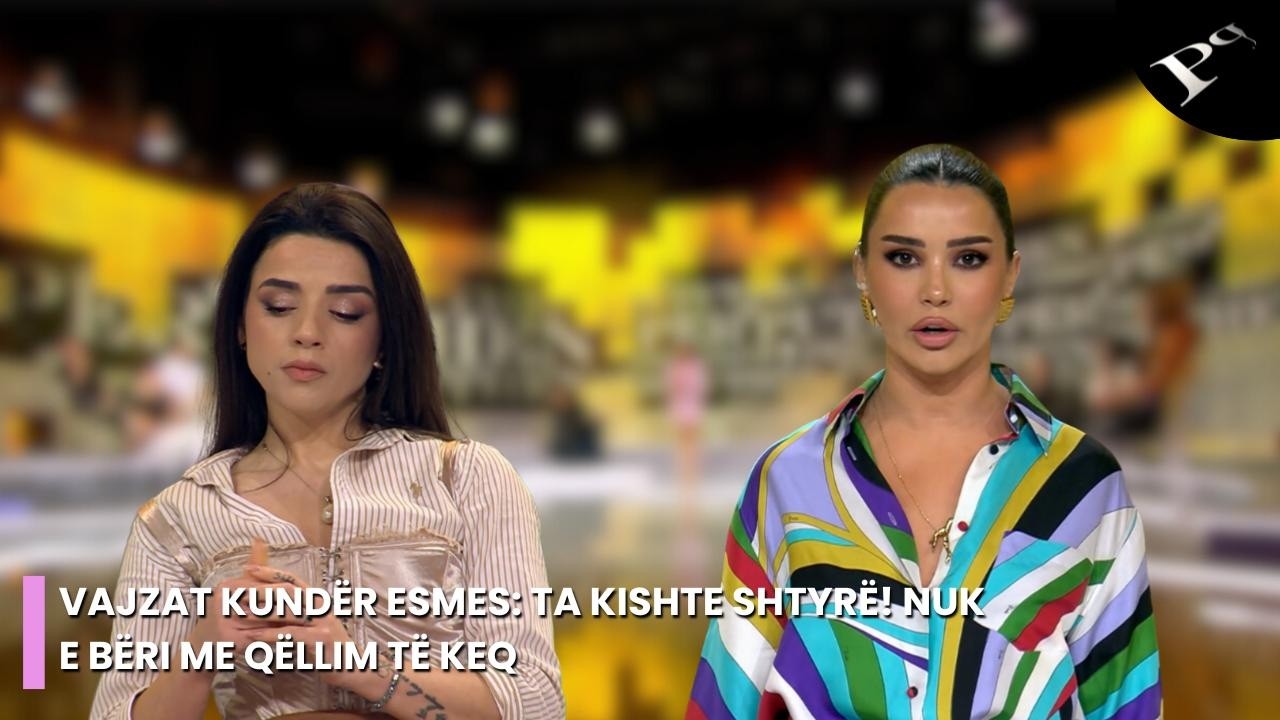 Vajzat kundër Esmes: Ta kishte shtyrë! Nuk e bëri me qëllim të keq