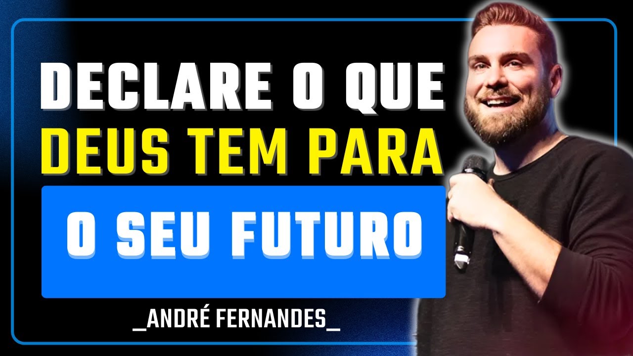 O Que Você Está Declarando Sobre Seu Futuro? | André Fernandes