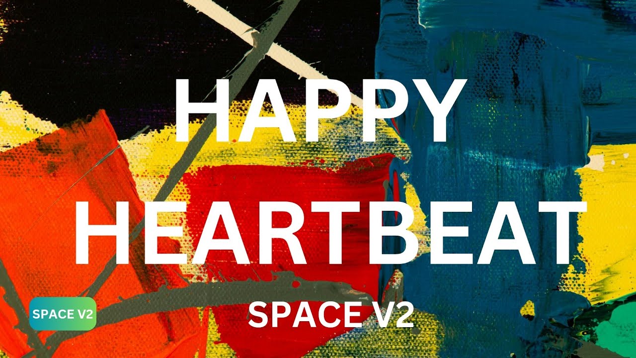 Space V2 - Happy Heartbeat