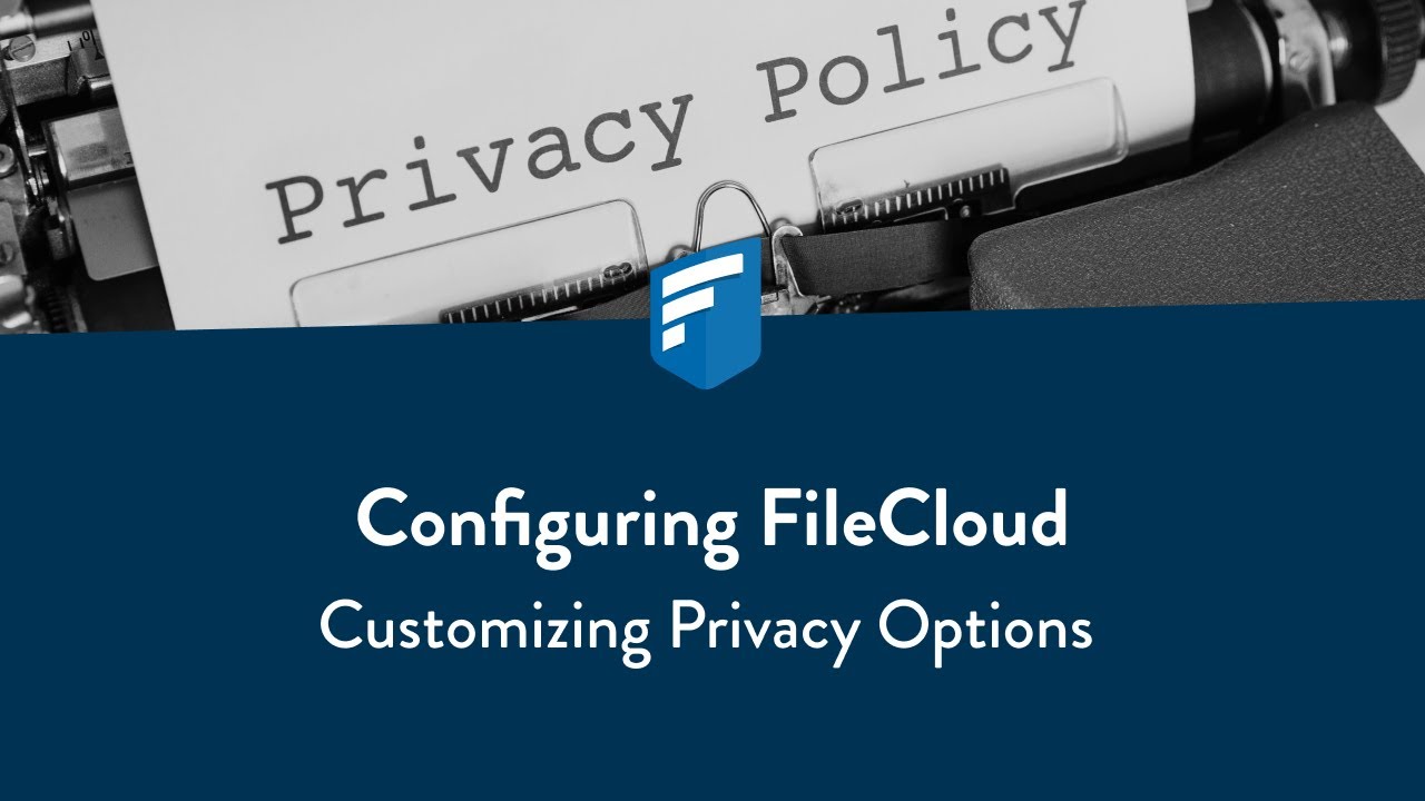 Configuring FileCloud: Customizing Privacy Options