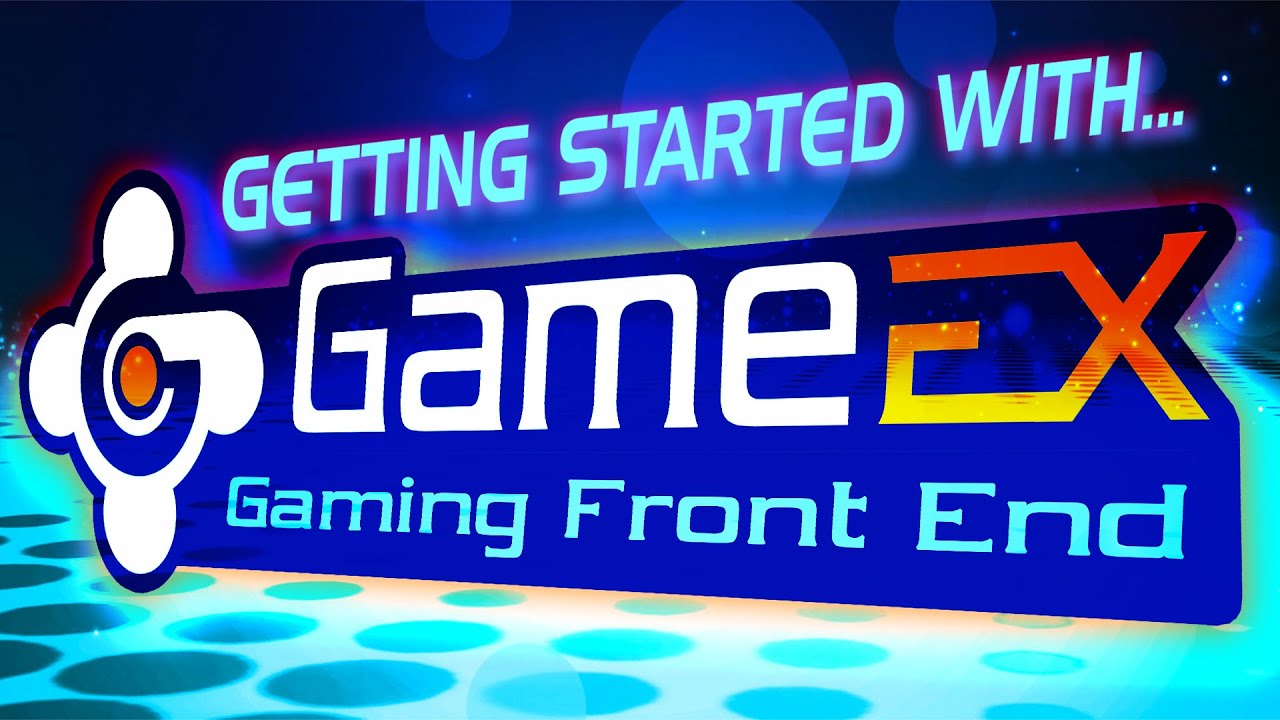 GameEx Front-End: The Basics and Getting Setup!