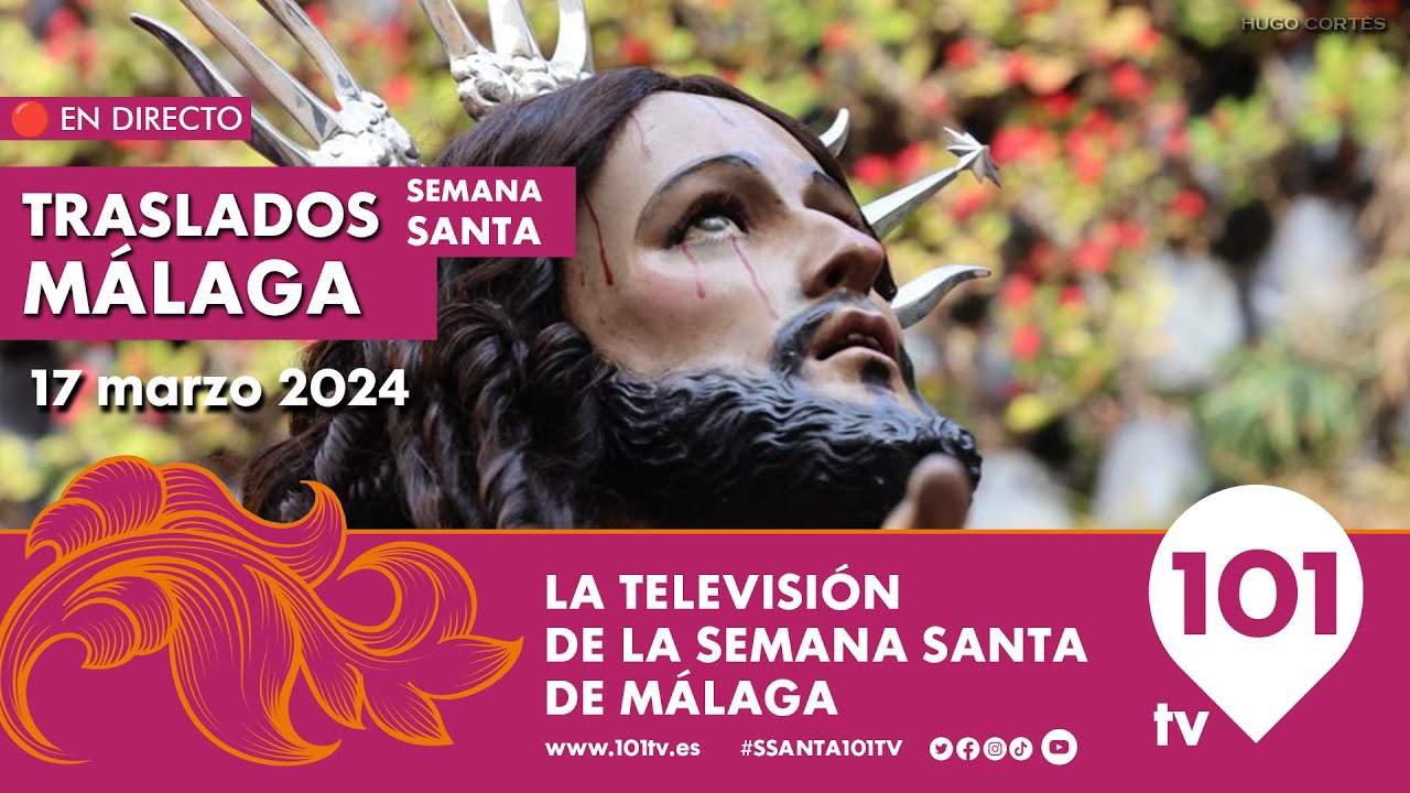 🔴 EN DIRECTO | Traslados de la Semana Santa de Málaga | 17 marzo 2024