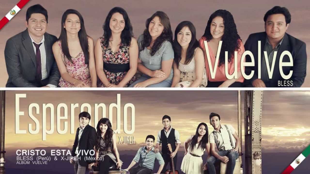 Grupo Bless (Perú) & X-Jireh (México) - CRISTO ESTA VIVO