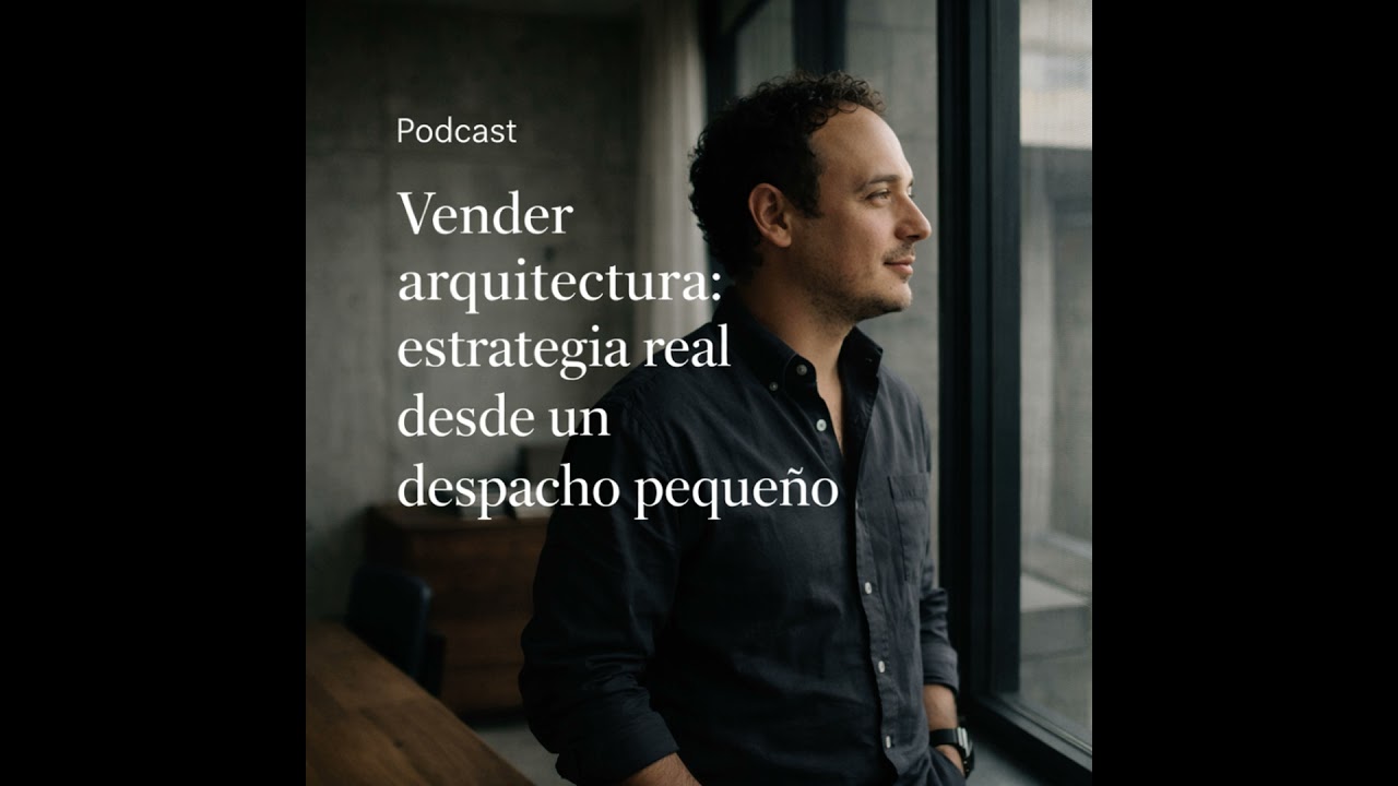 Vender arquitectura: estrategia real desde un despacho pequeño