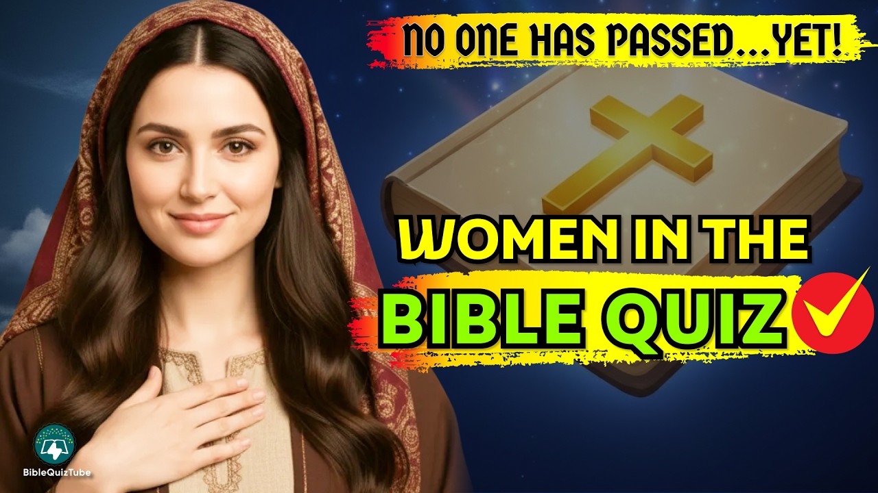 Women of the Bible Quiz - The HARDEST 25 Bible Questions You'll Ever Face! | Bible Quiz Tube