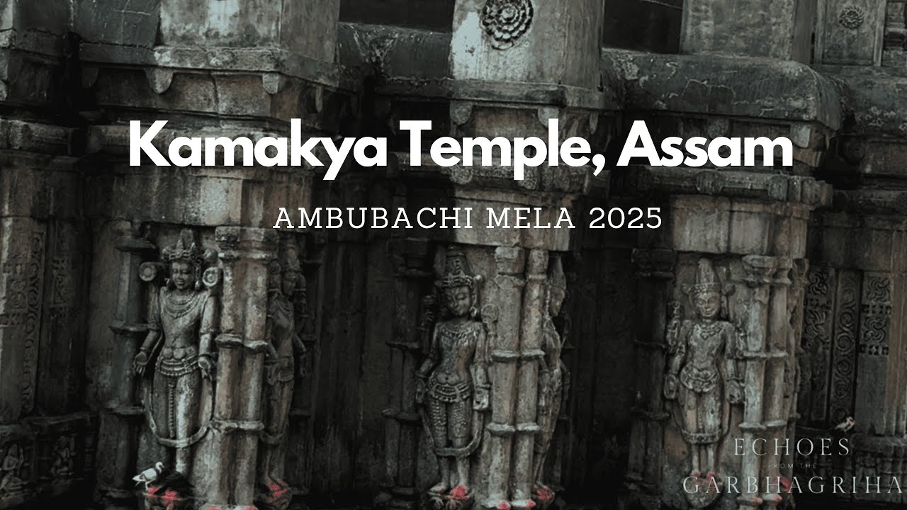 Kamakya Temple, Assam - Goddess of Intense Energy | Echoes from the Garbhagriha by Deepika