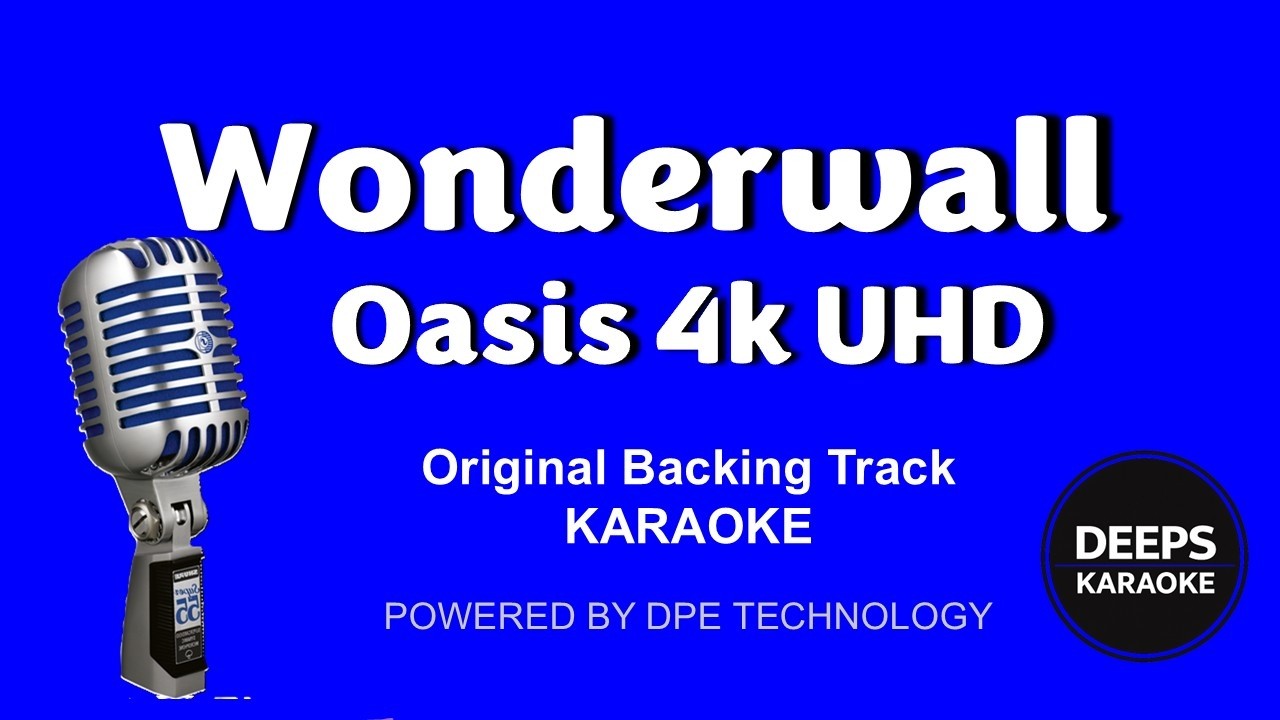 Wonderwall - OASIS Karaoke Deeps Studio™ Authentic Performance Edition