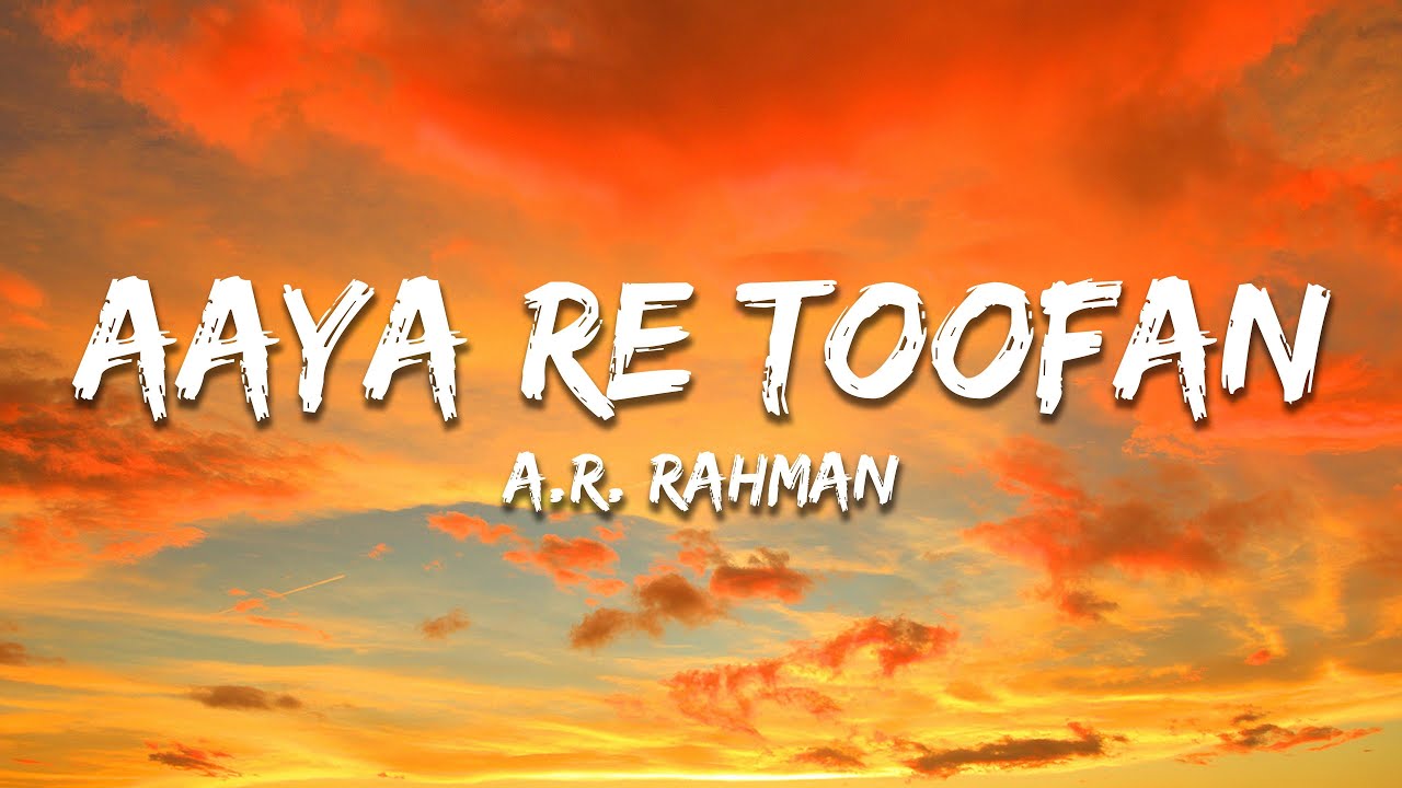 Aaya Re Toofan - A. R. Rahman (Lyrics) | 7clouds Hindi