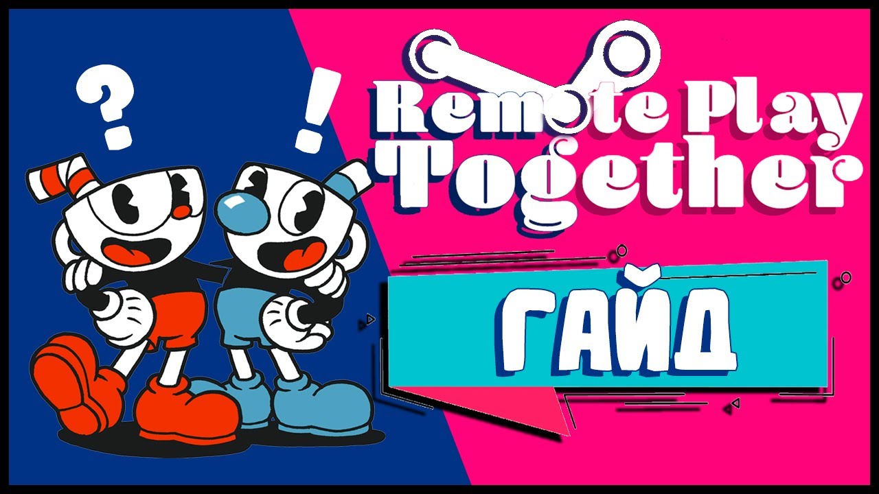 Steam Remote Play Together &mdash; Full Guide