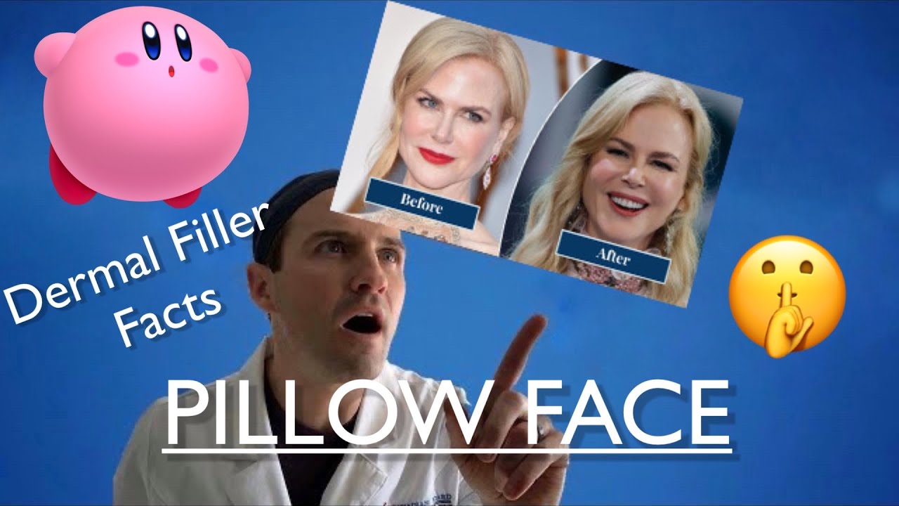 Pillow Face : Truth About Dermal Fillers