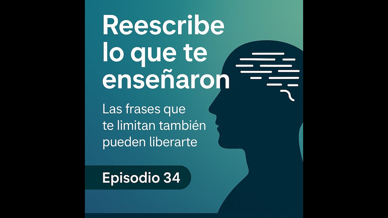 Las frases que nos programaron: Lo que aprendimos sin darnos cuenta