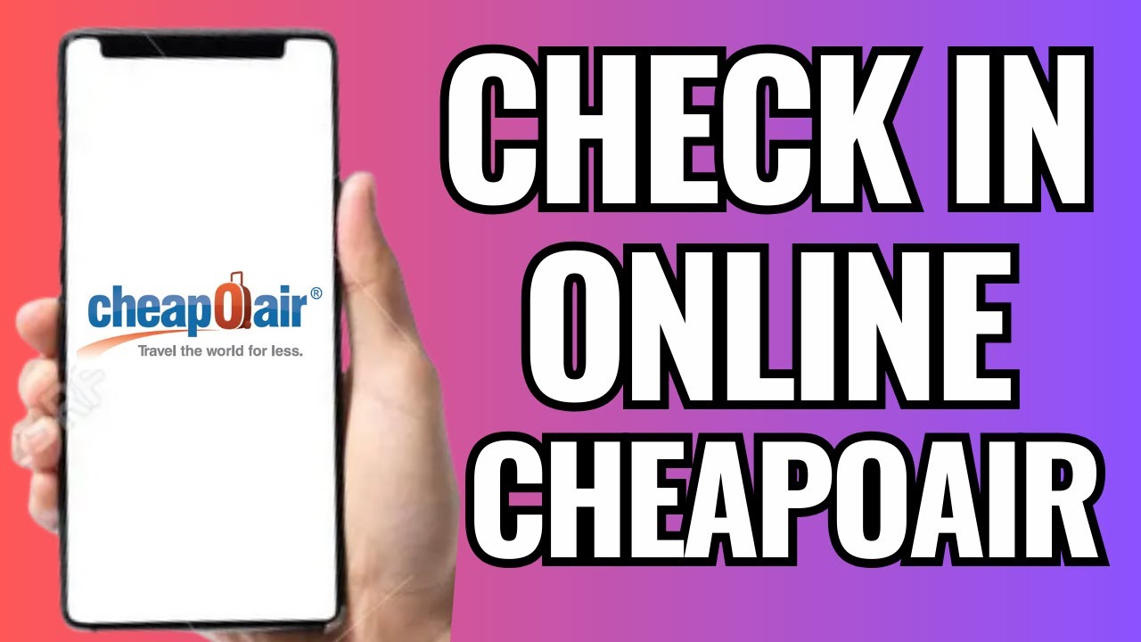 How To Check In Cheapoair Online (2025)